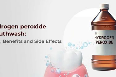 Hydrogen Peroxide Mouthwash: Uses, Benefits and Side Effects