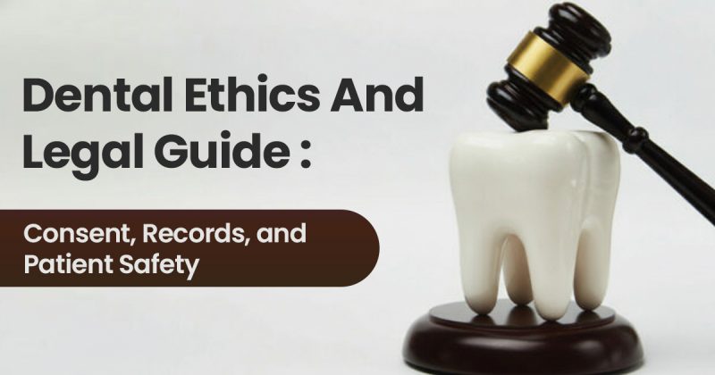 Dental Ethics & Legal Guide: Consent, Records, and Patient Safety 